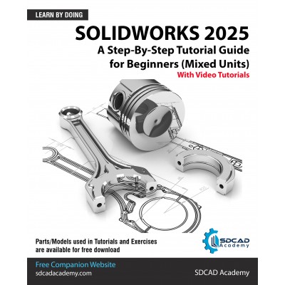 SOLIDWORKS 2025: A Step-By-Step Tutorial Guide for Beginners (Mixed Units)